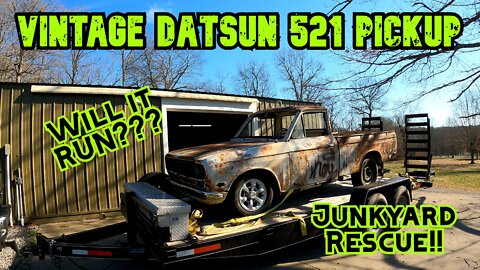 Saved from the Junkyard! Will it run? Vintage Datsun 521 Pickup