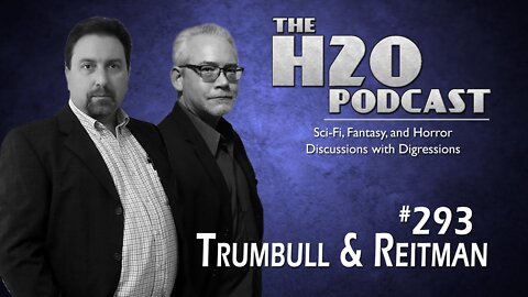 The H2O Podcast 293: Remembering Douglas Trumbull & Ivan Reitman