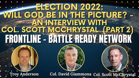 Election 2022: Will God Be In The Picture? An Interview with Col. Scott McChrystal (Part 2) (Ep#18)