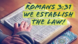 We Establish the Law (Romans 3:31)