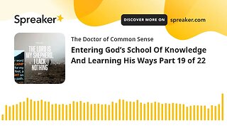 Entering God’s School Of Knowledge And Learning His Ways Part 19 of 22