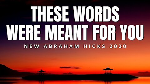 These Words Were Meant For You | New Abraham Hicks 2020 | Law Of Attraction 2020 (LOA)