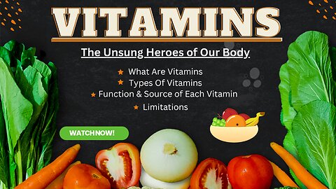 Vitamins: The Unsung Heroes of Our Body || What Are Vitamins, Types, Benefits, Functions & Sources