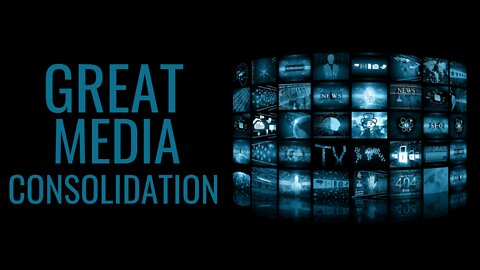 The Great Media Consolidation
