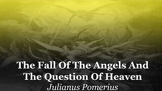 The Fall Of The Angels And The Question Of Heaven | Julianus Pomerius