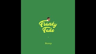 Franky Fade - Bump (Audio)