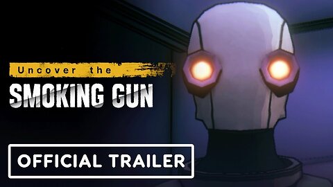 Uncover the Smoking Gun - Official Release Date Trailer