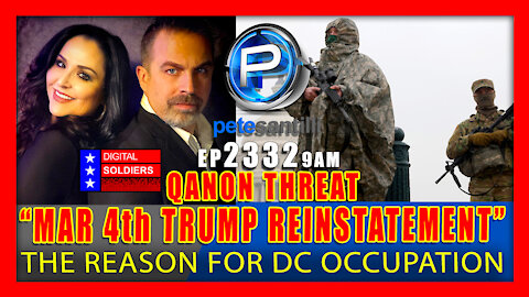 EP 2332-9AM “March 4th Trump Reinstatement” QAnon Threat Is The Reason For DC Occupation