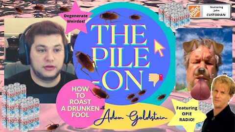 The Pile On - "How to Roast a Drunken Fool" (Ep. # 6)