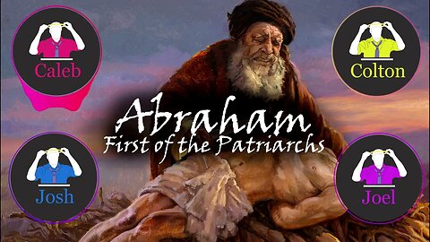 Ep.27 - Abraham | First of the Patriarchs