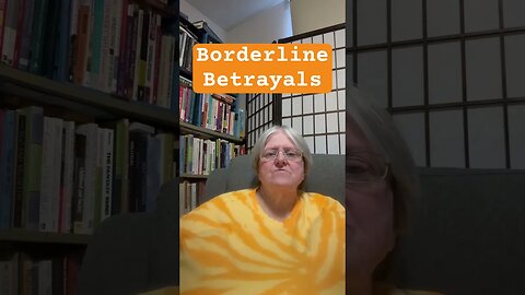 Borderline Betrayals