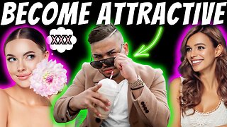 BECOME THE MOST ATTRACTIVE VERSION OF YOU || 3 STEPS USED BY HIGH VALUE MEN || GET THEM ADDICTED