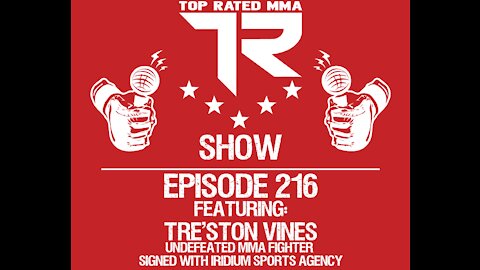 Ep. 216 - Tre’ston Vines - Undefeated Pro MMA Fighter signed with Irridium Sports