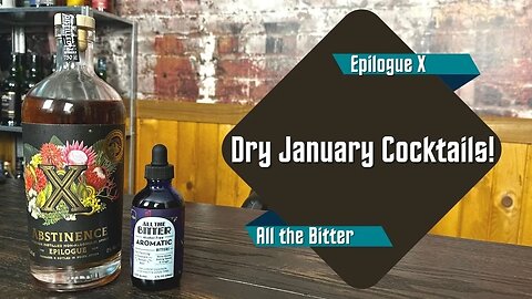 Dry January Cocktails with Abstinence Spirits Epilogue X & All The Bitter!