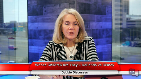 Whose Children Are They – DeSantis vs Disney | Debbie Discusses 3.15.22