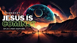 Is this evidence that Jesus is Coming soon? EP.24- Post Rapture