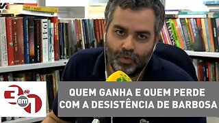 Carlos Andreazza: Quem ganha e quem perde com a desistência de Barbosa