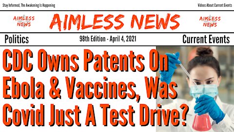 CDC Owns Patents On Ebola & Vaccines, Was Covid Just A Test Drive?