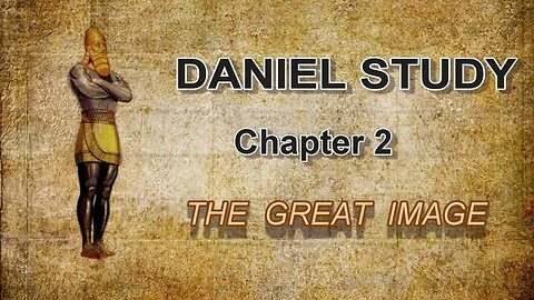 Daniel Study --- Chapter 2 --- The Great Image