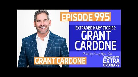 Extraordinary Stories: Grant Cardone