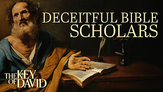 Deceitful Bible Scholars | KEY OF DAVID 6.23.24 3pm