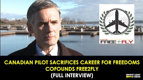 [FULL INTERVIEW] CANADIAN PILOT SACRFICES CAREER FOR FREEDOMS, COFOUNDS FREE2FLY