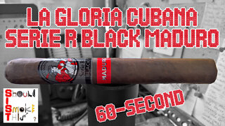 60 SECOND CIGAR REVIEW - La Gloria Cubana Serie R Black Maduro