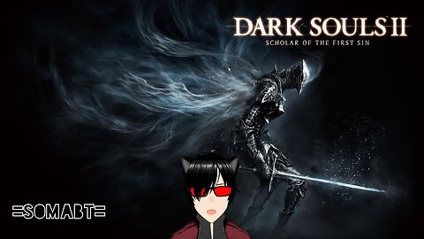Dark Souls 2 First playthrough #6 - Fight For My Life