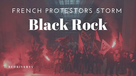 BlackRock: French Protestors Storm the Building