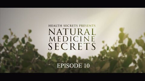 Natural Medicine Secrets Episode 10