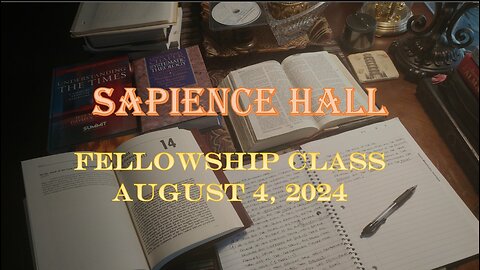 Sapience Hall - Sunday School - Fellowship Class - August 4, 2024 - Daniel Chapter 10