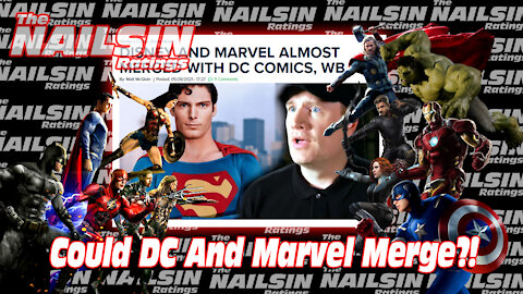 The Nailsin Ratings:DC Marvel Merger?!