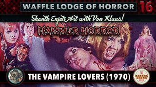 🔴 WAFFLE LODGE OF HORROR! | EPISODE 16: “THE VAMPIRE LOVERS” (1970)