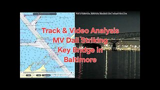 MV Dali Hitting Key Bridge in Baltimore - Track and Video Analysis