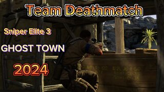 Sniper Elite 3 Team Deathmatch 2024: Ghost Town Showdown