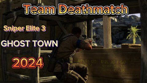 Sniper Elite 3 Team Deathmatch 2024: Ghost Town Showdown