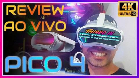 [🔴AO VIVO] PICO 4 (REVIEW EM LIVE) Analisando e Testando Pico 4《40K 60FPS》RTX 3090 #pico4 #rtx3090