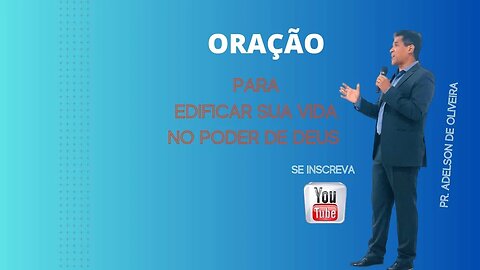 Oração no poder de Deus - 3 - Pr. Adelson de Oliveira-M.C.R