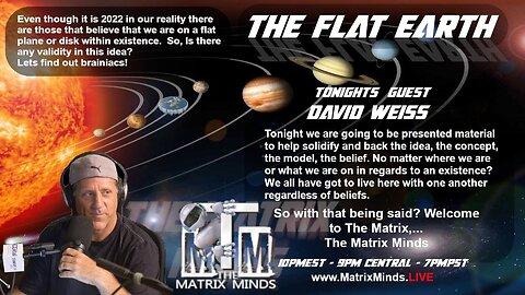 [The Matrix Minds] [Flat Earth Dave Interviews 2] The Earth is FLAT w/David Weiss 🌍 [Mar 4, 2022]