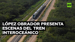 López Obrador presenta escenas del tren Interoceánico y supervisa otro tramo