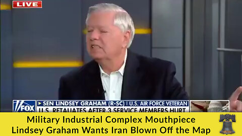 Military Industrial Complex Mouthpiece Lindsey Graham Wants Iran Blown Off the Map