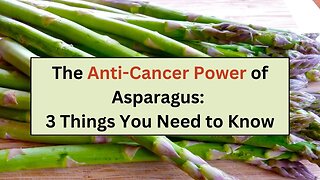 The Anti-Cancer Power of Asparagus: 3 Things You Need to Know