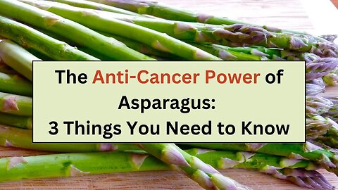 The Anti-Cancer Power of Asparagus: 3 Things You Need to Know