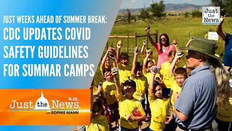 CDC updates COVID safety guidelines for summer camps, just week ahead of summer break