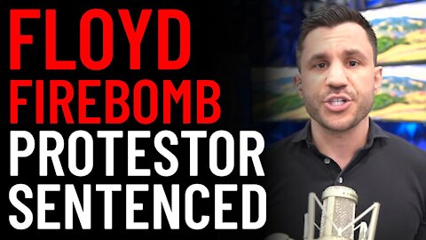 Floyd Firebomb Protestor Robinson Sentenced​
