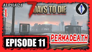 7 Days To Die 🧟 PermaDeath 🌕 Episode 11