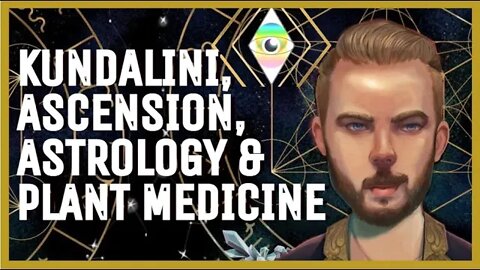 Kundalini, Astrology, Plant Medicine & Ascension with Chrystopher, the AstroMedium!