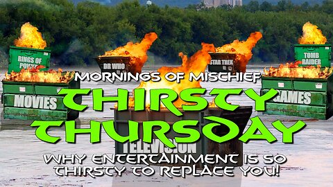 Mornings of Mischief Thirsty Thursday - Why Entertainment is so THIRSTY to Replace YOU!