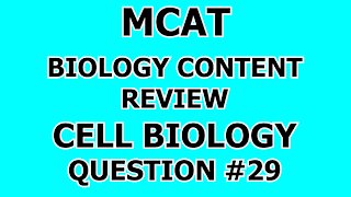 MCAT Biology Content Review Cell Biology Question #29