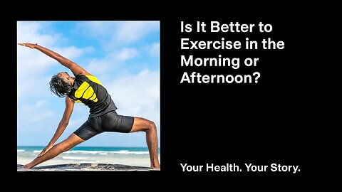 Is It Better to Exercise in the Morning or Afternoon?